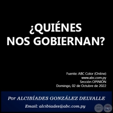 ¿QUIÉNES NOS GOBIERNAN? - Por ALCIBÍADES GONZÁLEZ DELVALLE - Domingo, 02 de Octubre de 2022